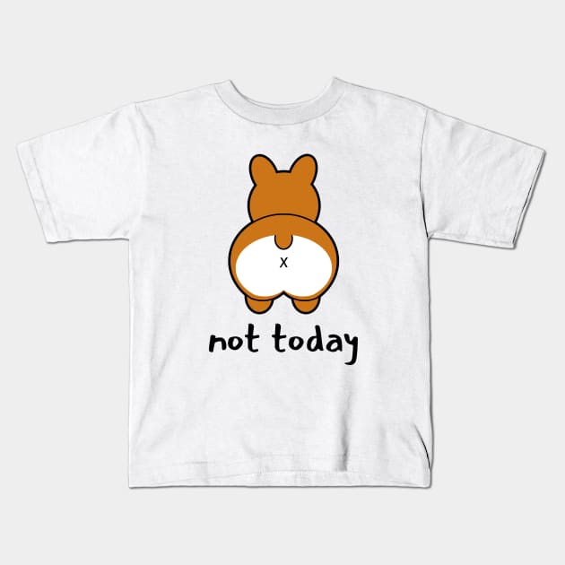 Not Today - Funny Corgi Kids T-Shirt by LunaMay